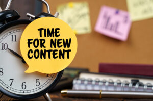 Time for new content. Content creation is essential to your website's future.